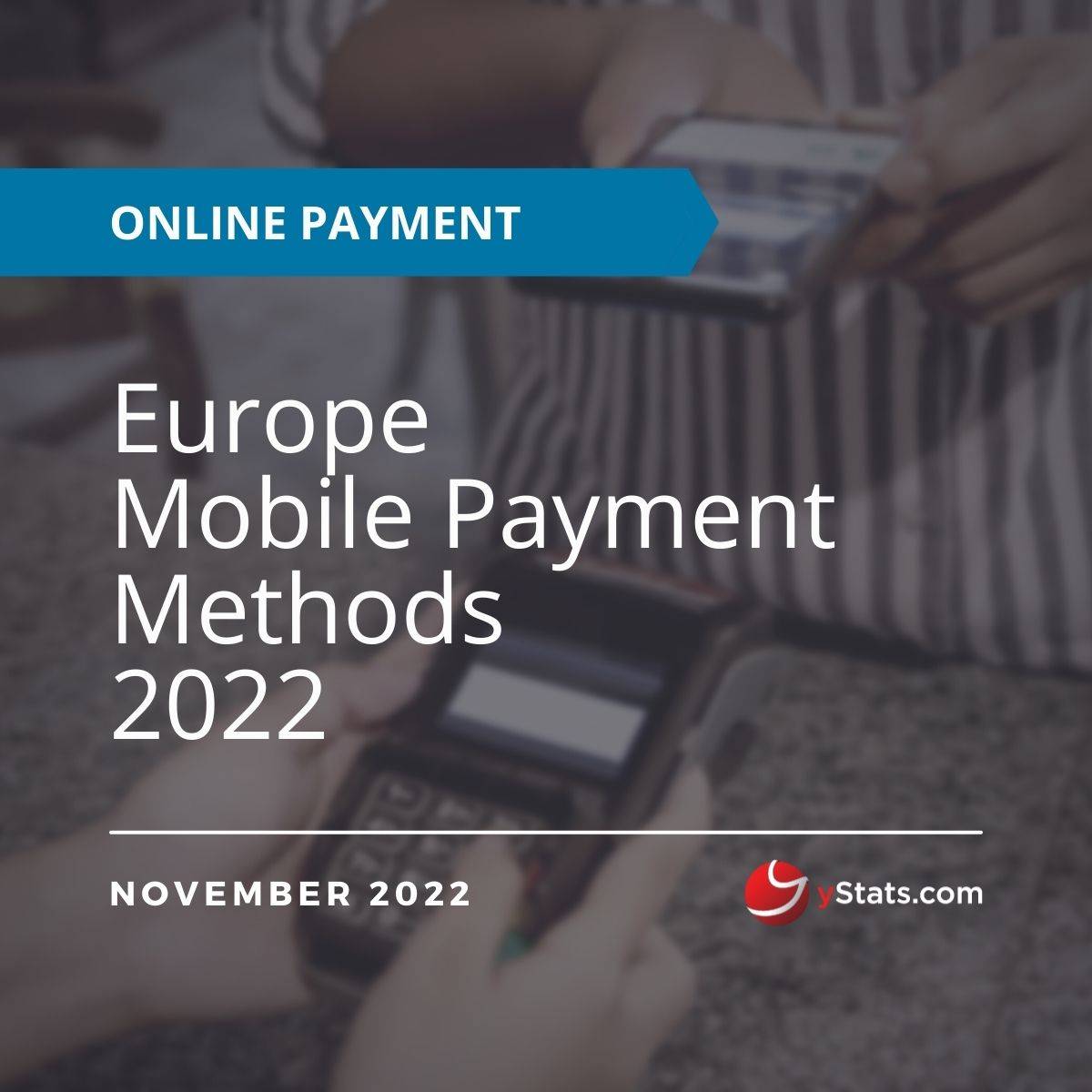 Europe Mobile Payment Methods 2022 Market Report
